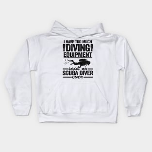 Funny Diver Equipment Scuba Diving Quote Divers Kids Hoodie